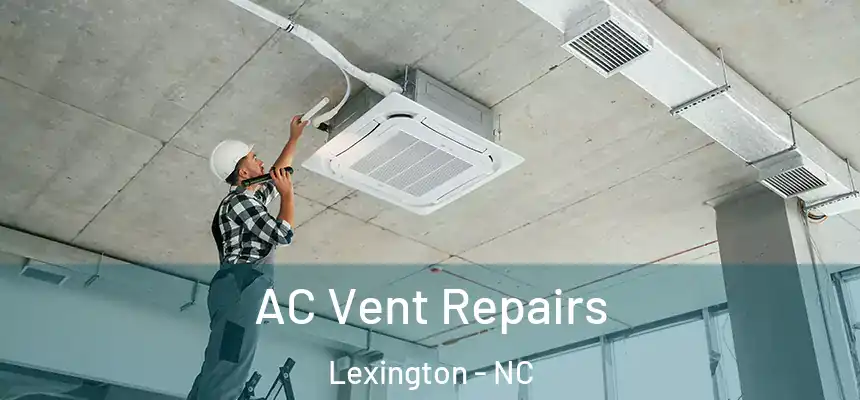  AC Vent Repairs Lexington - NC