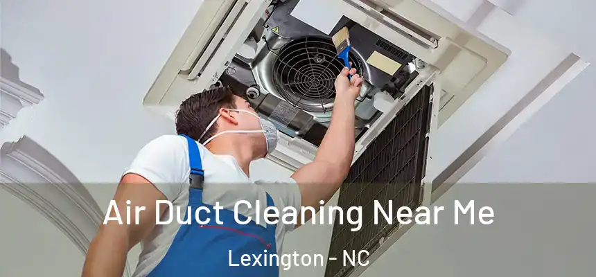  Air Duct Cleaning Near Me Lexington - NC