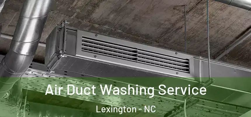 Air Duct Washing Service Lexington - NC