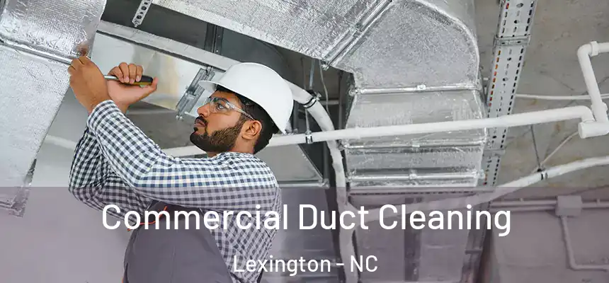 Commercial Duct Cleaning Lexington - NC