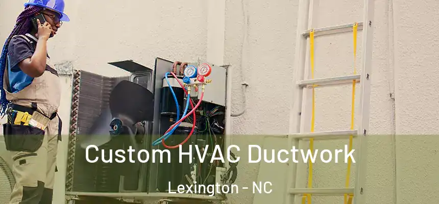  Custom HVAC Ductwork Lexington - NC