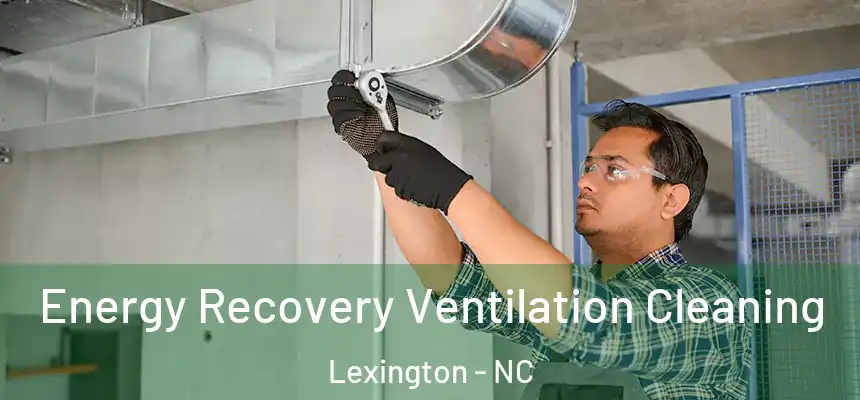 Energy Recovery Ventilation Cleaning Lexington - NC