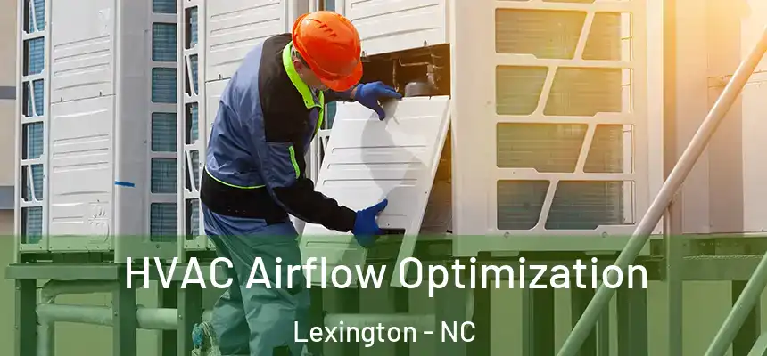  HVAC Airflow Optimization Lexington - NC