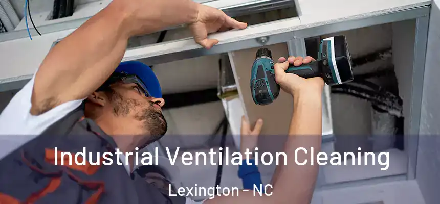 Industrial Ventilation Cleaning Lexington - NC