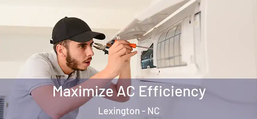 Maximize AC Efficiency Lexington - NC