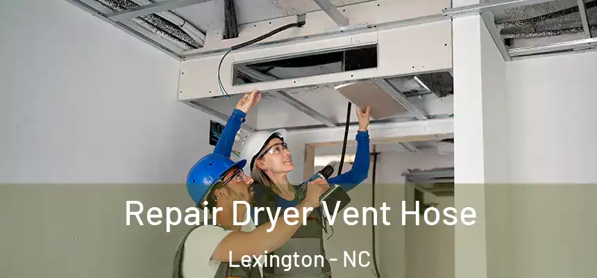 Repair Dryer Vent Hose Lexington - NC