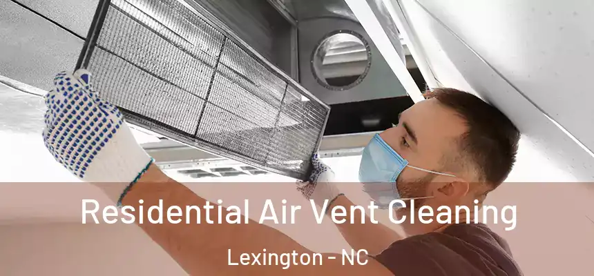  Residential Air Vent Cleaning Lexington - NC